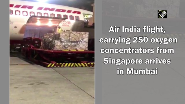 Air India flight, carrying 250 oxygen concentrators from Singapore arrives in Mumbai