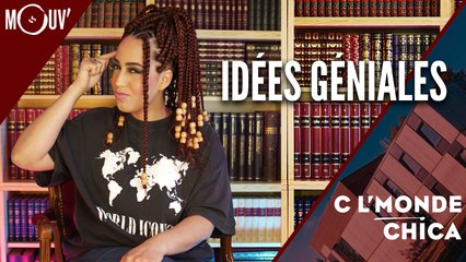 C l'monde Chica : les idées géniales