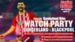 Sunderland v Blackpool - Watch Party