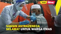 Vaksin AstraZeneca selamat untuk warga emas