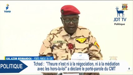 L'heure n'est ni à la négociation, ni à la médiation avec les hors-la-loi (Conseil Militaire de Transition au Tchad)