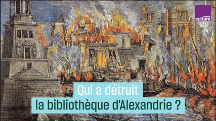 Qui a détruit la bibliothèque d'Alexandrie ?