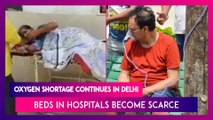 COVID-19 Crisis: Oxygen Shortage Continues In Delhi, Beds In Hospitals Become Scarce; Free Vaccine For All Above 18, Says CM Arvind Kejriwal
