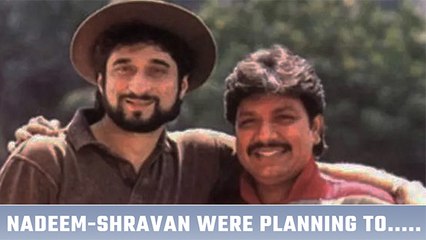 This One Wish Of Nadeem-Shravan Will Remain Unfulfilled Forever