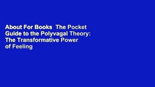 About For Books  The Pocket Guide to the Polyvagal Theory: The Transformative Power of Feeling