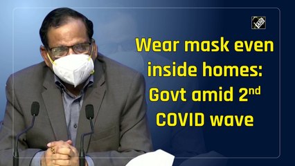 Wear mask even inside homes: Govt amid 2nd Covid wave