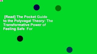 [Read] The Pocket Guide to the Polyvagal Theory: The Transformative Power of Feeling Safe  For