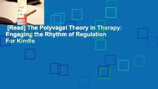 [Read] The Polyvagal Theory in Therapy: Engaging the Rhythm of Regulation  For Kindle