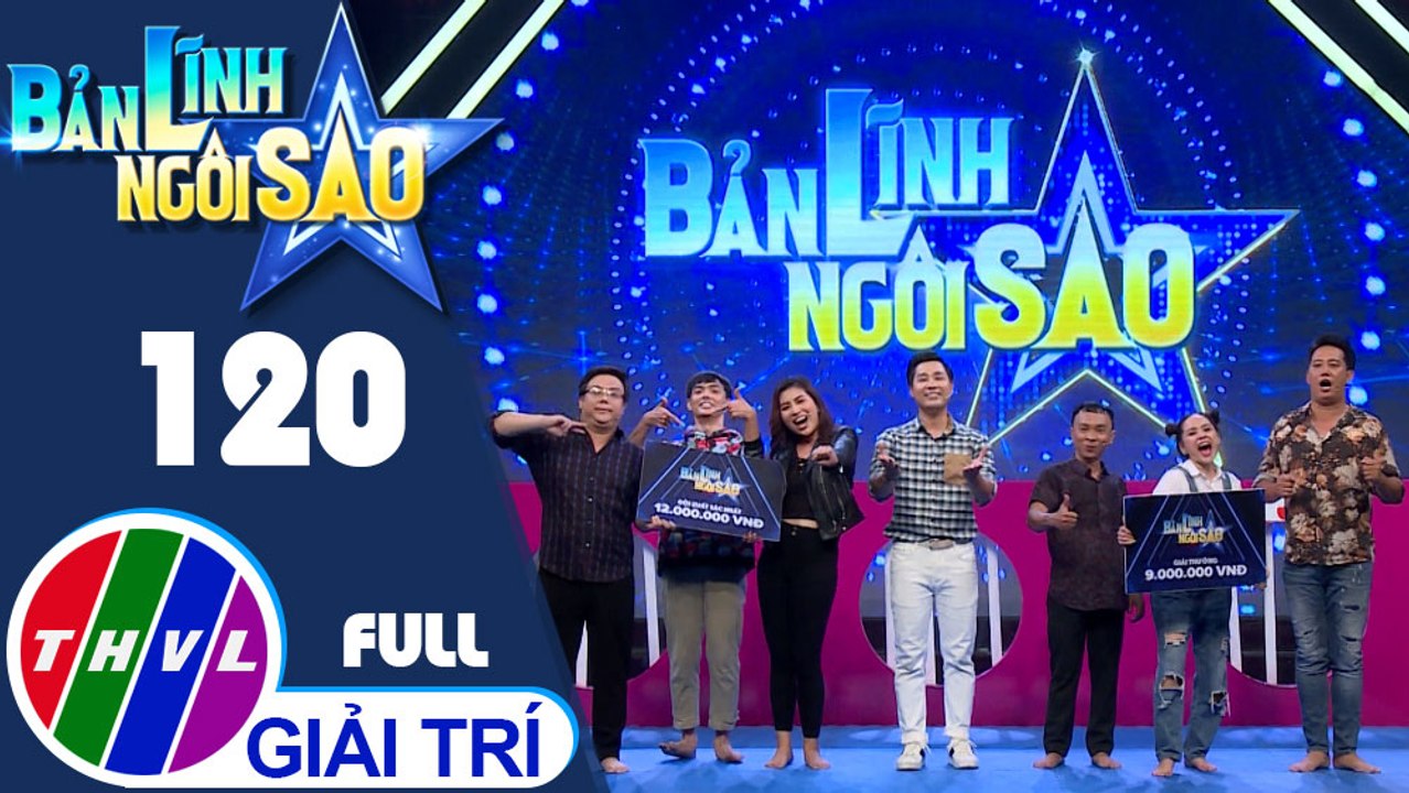 Bản lĩnh ngôi sao - Tập 120 FULL: Diễn viên Huỳnh Hữu Tài, Phạm Phi Yến, Gia Bảo, Dũng Nhí, Nghinh Lộc, Lê Nam