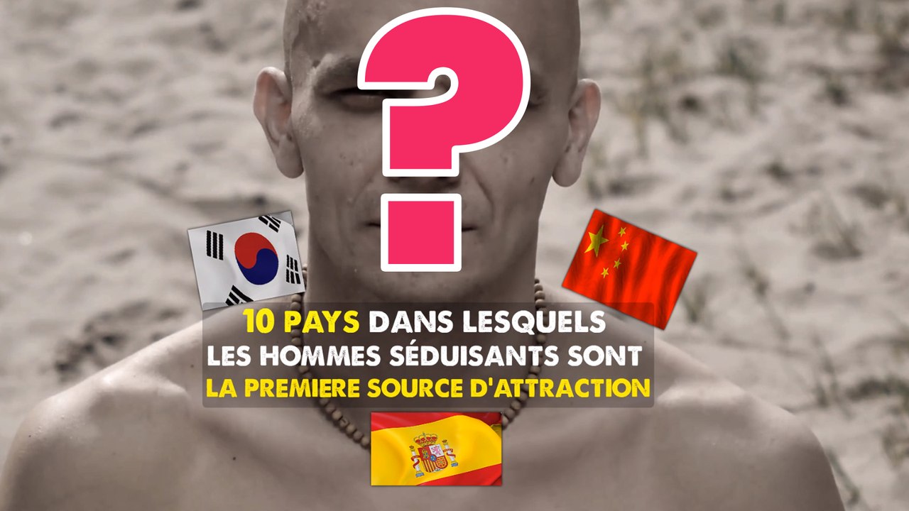 10 pays dans lesquels les hommes séduisants sont la première source d'attraction