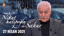 Nihat Hatipoğlu ile Sahur - 27 Nisan 2021