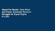 About For Books  Care Work and Class: Domestic Workers' Struggle for Equal Rights in Latin