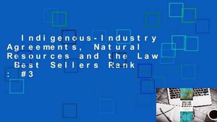 Indigenous-Industry Agreements, Natural Resources and the Law  Best Sellers Rank : #3