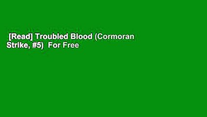 [Read] Troubled Blood (Cormoran Strike, #5)  For Free