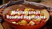 How To Make Mediterranean Roasted Vegetables - Recipe In Description