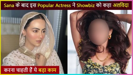 After Sana Khan, This Popular Actress Quits Showbiz For This Shocking Reason