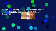 About For Books  Yoga for Wimps: Poses for the Flexibly Impaired  Best Sellers Rank : #2
