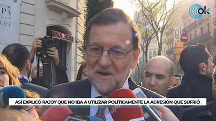 Así explicó Rajoy que no iba a utilizar políticamente la agresión que sufrió