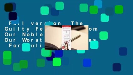 Full version  The Guilty Feminist: From Our Noble Goals to Our Worst Hypocrisies  For Online