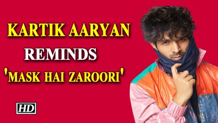 Kartik Aaryan reminds 'mask hai zaroori'