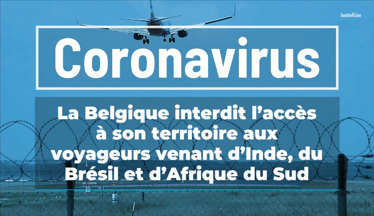 Coronavirus : la Belgique interdite d'accès aux voyageurs venant d’Inde, du Brésil et d’Afrique du Sud