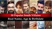 Popular South Indian Villains: 30 Most Popular South Indian Villains Real Name | Age | Birthday