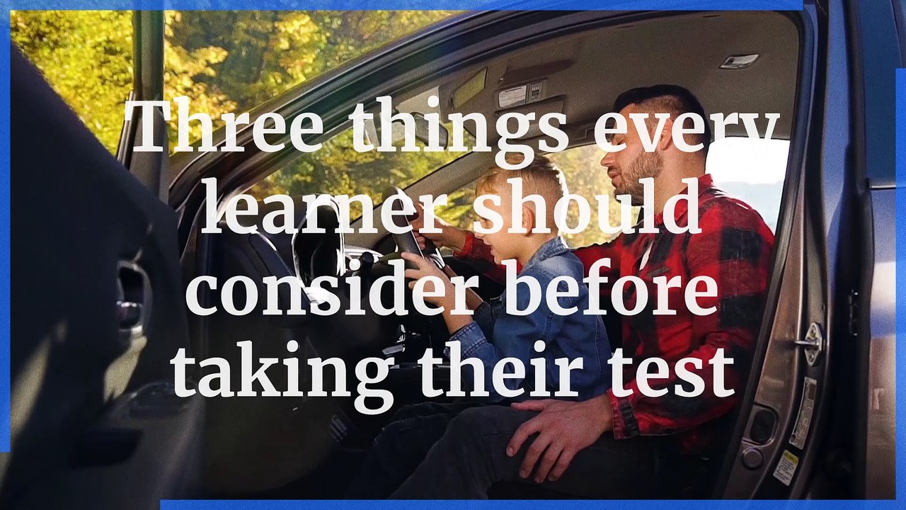Driving test - Three things every learner should consider before taking their test