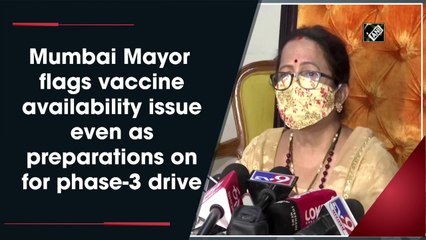 Mumbai Mayor flags vaccine availability issue even as preparations on for phase-3 drive