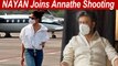 Nayanthara Joins Annathe Shooting In Hyderabad | Annathr Villain, Ponniyin Selvan Update
