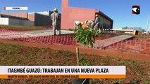 Itaembé Guazú trabajan en una nueva plaza