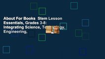 About For Books  Stem Lesson Essentials, Grades 3-8: Integrating Science, Technology, Engineering,