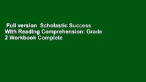 Full version  Scholastic Success With Reading Comprehension: Grade 2 Workbook Complete