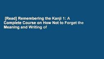 [Read] Remembering the Kanji 1: A Complete Course on How Not to Forget the Meaning and Writing of