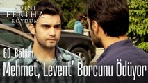 Mehmet, Levent'e borcunu ödüyor - Adını Feriha Koydum 60. Bölüm