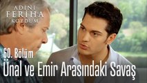 Ünal ve Emir arasında savaş başladı - Adını Feriha Koydum 60. Bölüm