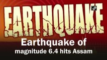 6.4 magnitude earthquake rocks Assam
