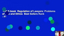 Full E-book  Regulation of Lawyers: Problems of Law and Ethics  Best Sellers Rank : #1