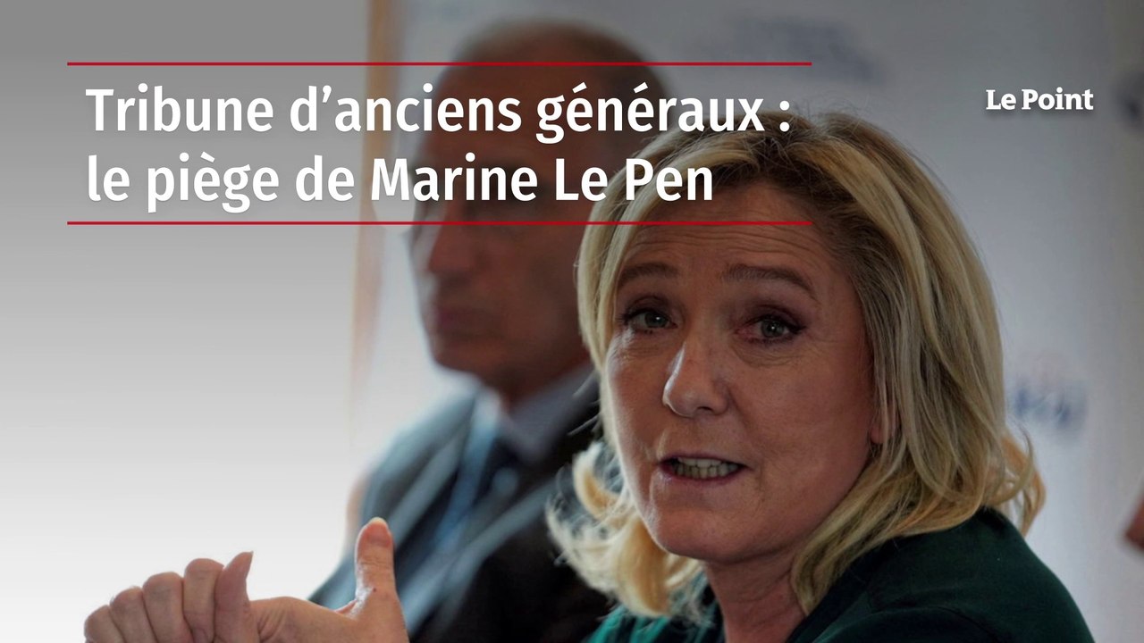 Tribune d’anciens généraux : le piège de Marine Le Pen