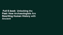 Full E-book  Unlocking the Past: How Archaeologists Are Rewriting Human History with Ancient DNA