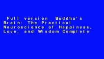 Full version  Buddha's Brain: The Practical Neuroscience of Happiness, Love, and Wisdom Complete