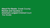 About For Books  Crook County: Racism and Injustice in America's Largest Criminal Court  For Kindle