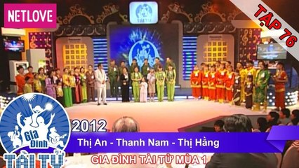 Gia Đình Tài Tử | Mùa 1 - Tập 76: Thị An - Thanh Nam - Thị Hằng