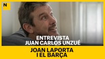 ENTREVISTA A JUAN CARLOS UNZUÉ | Joan Laporta