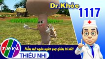 Dr. Khỏe - Tập 1117: Nấm mỡ ngăn ngừa suy giảm trí nhớ