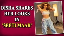 Disha Patani shares her looks in 'Seeti maar'