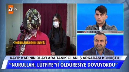 Kayıp kadının olaylara tanık olan iş arkadaşı konuştu...