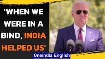 Joe Biden: India helped us, we are sending series of aid | Oneindia News