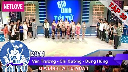 Gia Đình Tài Tử | Mùa 1 - Tập 30: Văn Trường - Chí Cường - Dũng Hùng