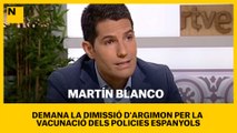 Martín Blanco demana la dimissió d'Argimon per la vacunació dels policies espanyols