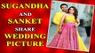 Sugandha Mishra and Sanket Bhosale share wedding picture